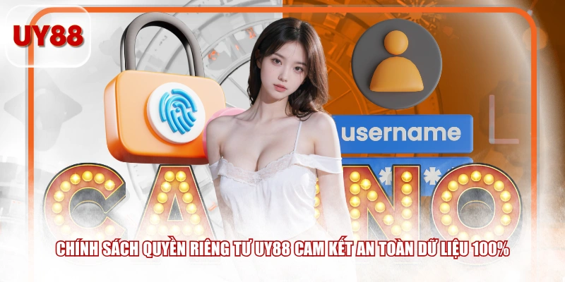 Chính sách quyền riêng tư UY88 cam kết an toàn dữ liệu 100%